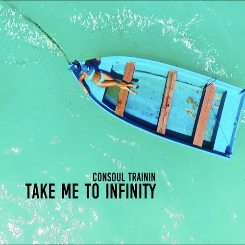 download Consoul Trainin  Take Me To Infinity mp3 Single Tracks song 