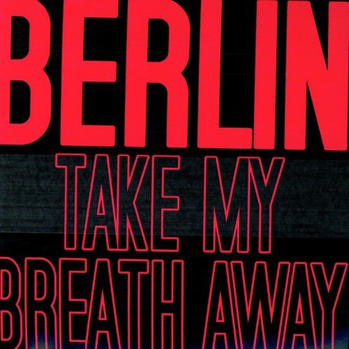 download Berlin  Take My Breath Away mp3 Single Tracks song 