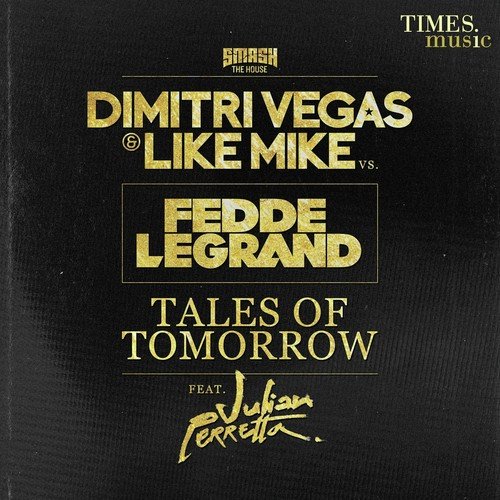 download Dimitri Vegas, Like Mike, Fedde Le Grand, Julian Perretta  Tales Of Tomorrow mp3 Single Tracks song 