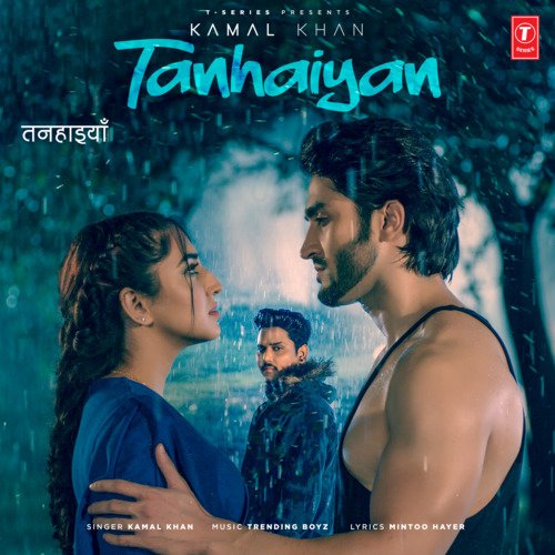 download Kamal Khan, Trending Boyz  Tanhaiyan mp3 Single Tracks song 