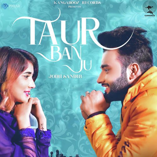 download Jodh Sandhu  Taur Ban Ju mp3 Single Tracks song 