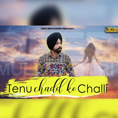 download Deep Mullanpuri  Tenu Chadd Ke Chali mp3 Single Tracks song 