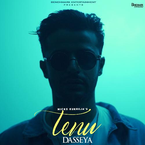 download Nicks Kukreja  Tenu Dasseya mp3 Single Tracks song 