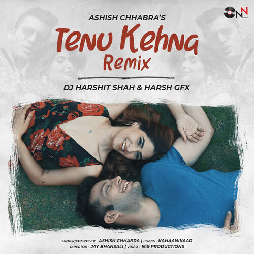 download Ashish Chhabra, DJ Harshit Shah, Harsh GFX  Tenu Kehna Remix mp3 Single Tracks song 