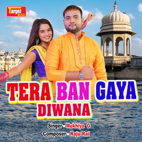 download Mukhiya G  Tera Ban Gaya Diwana mp3 Single Tracks song 