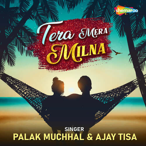 download Palak Muchhal, Ajay Tisa  Tera Mera Milna mp3 Single Tracks song 