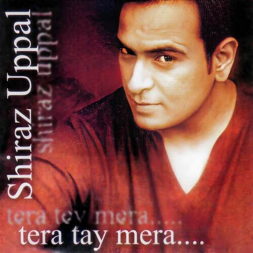 download Shiraz Uppal  Tera Tay Mera mp3 Single Tracks song 