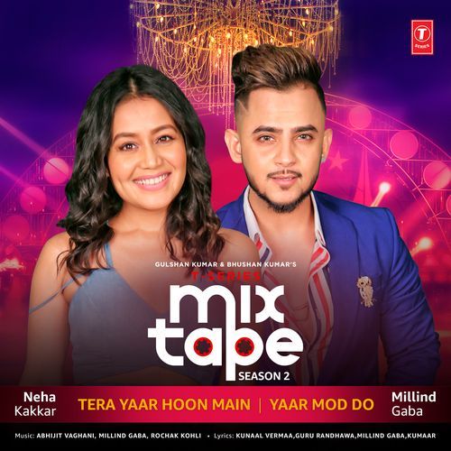 download Abhijit Vaghani, Neha Kakkar, Millind Gaba, Rochak Kohli  Tera Yaar Hoon MainYaar Mod Do mp3 Single Tracks song 