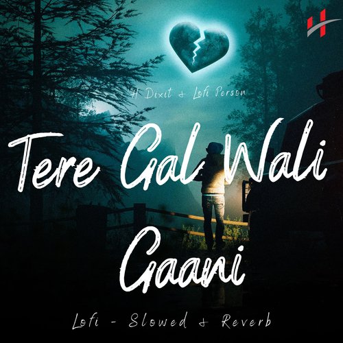 download H Dixit, Lofi Person  Tere Gal Wali Gaani Lofi mp3 Single Tracks song 