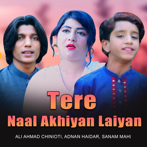 download Adnan Haidar, Ali Ahmad Chinioti, Sanam Mahi  Tere Naal Akhiyan Laiyan mp3 Single Tracks song 