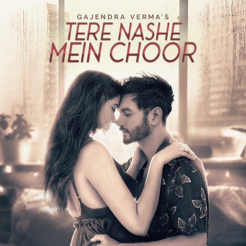 download Gajendra Verma  Tere Nashe Mein Choor mp3 Single Tracks song 