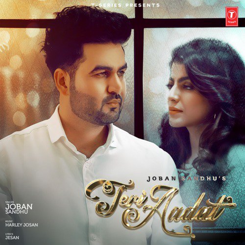 download Joban Sandhu, Harley Josan  Teri Aadat mp3 Single Tracks song 