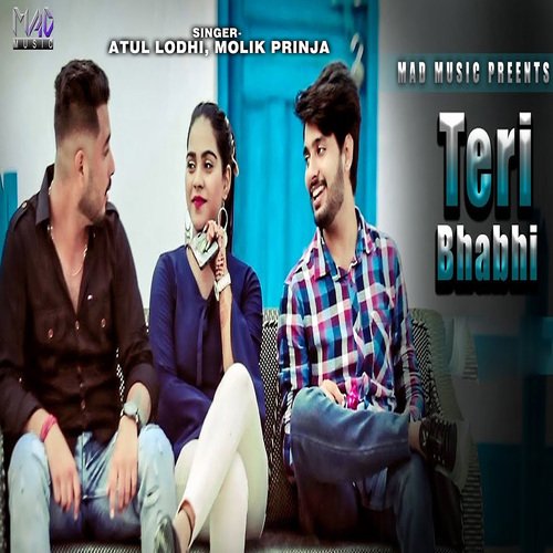 download Atul Lodhi, Molik Prinja  Teri Bhabhi mp3 Single Tracks song 