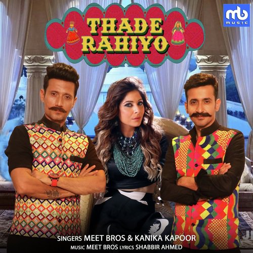 download Meet Bros, Kanika Kapoor  Thade Rahiyo mp3 Single Tracks song 