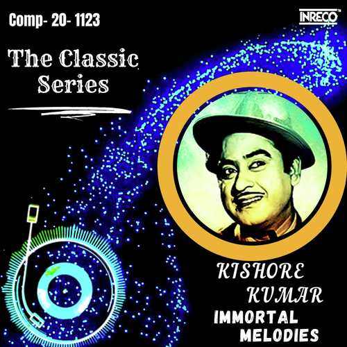 download Kishore Kumar, Lata Mangeshkar, Asha Bhosle  The Classic Series Kishore Kumar Immortal Melodies mp3 Single Tracks song 