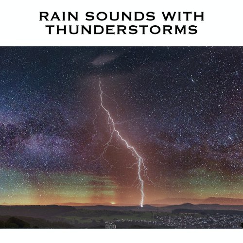 download Rain, Thunder And Lightning Storm Sounds, Rain Sounds with Thunderstorms  Thunderstorm Loopable mp3 Single Tracks song 