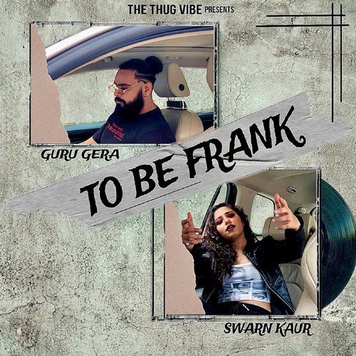 download Guru Gera, Swarn Kaur  To Be Frank mp3 Single Tracks song 