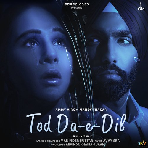 download Ammy Virk  Tod Da E Dil Full Version mp3 Single Tracks song 