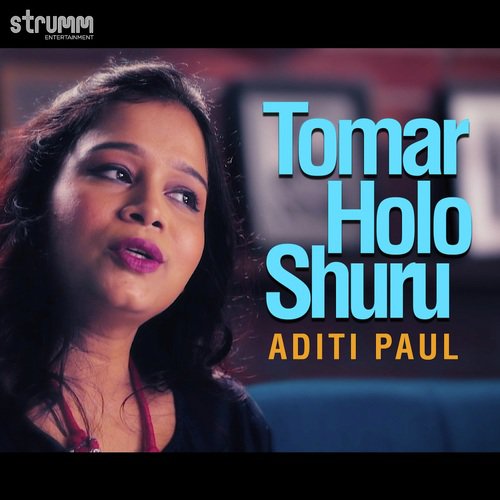 download Aditi Paul  Tomar Holo Shuru mp3 Single Tracks song 