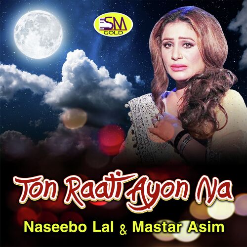 download Naseebo Lal, Mastar Asim  Ton Raati Ayon Na mp3 Single Tracks song 