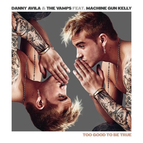 download Danny Avila, The Vamps, Machine Gun Kelly, Danny Avila & The Vamps  Too Good To Be True mp3 Single Tracks song 