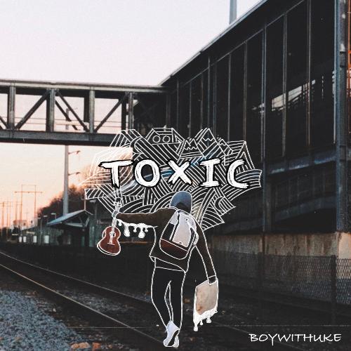 download BoyWithUke  Toxic mp3 Single Tracks song 