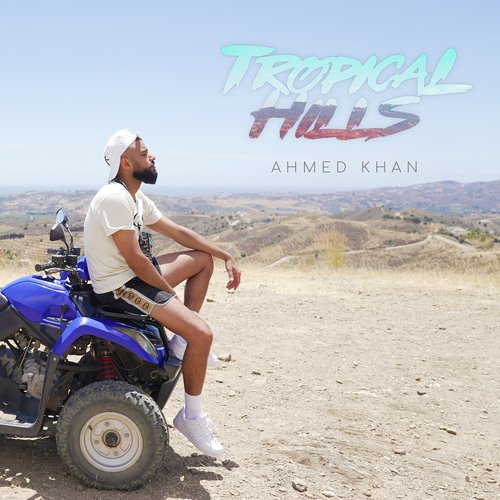 download Ahmed Khan  Tropical Hills mp3 Single Tracks song 