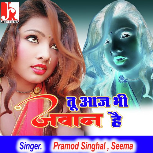 download Pramod Singhal, Seema  Tu Aaj Bhi Jawan Hai Haryanvi mp3 Single Tracks song 