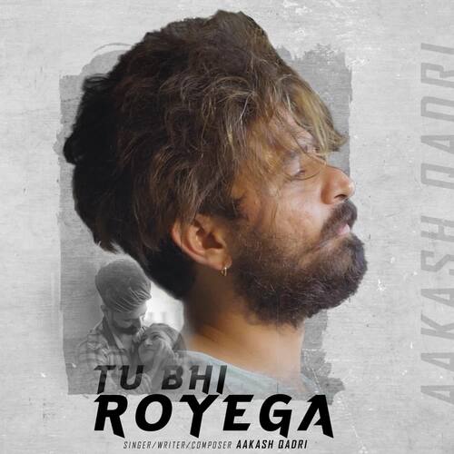 download Aakash Qadri  Tu Bhi Royega mp3 Single Tracks song 