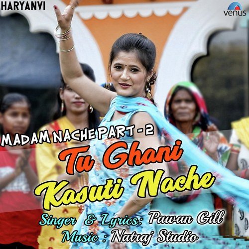 download Pawan Gill  Tu Ghani Kasuti Nache Madam Nache Part 2 mp3 Single Tracks song 