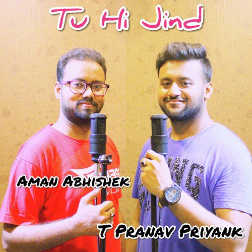 download T Pranav Priyank, Aman Abhishek  Tu Hi Jind mp3 Single Tracks song 