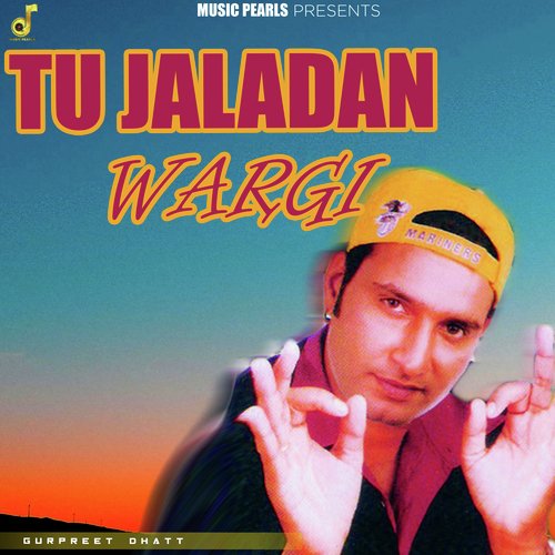 download Gurpreet Dhat  Tu Jaladan Wargi mp3 Single Tracks song 