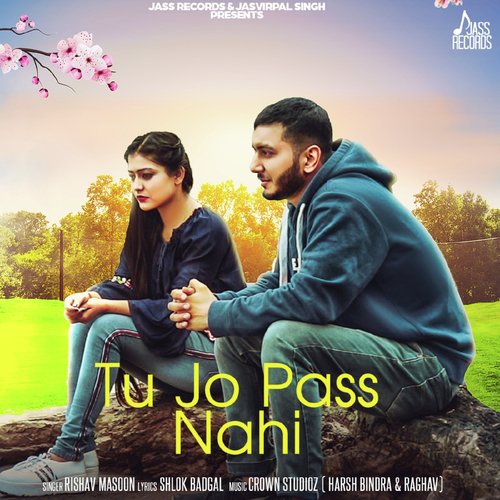 download Rishav Masoon  Tu Jo Pass Nahi mp3 Single Tracks song 