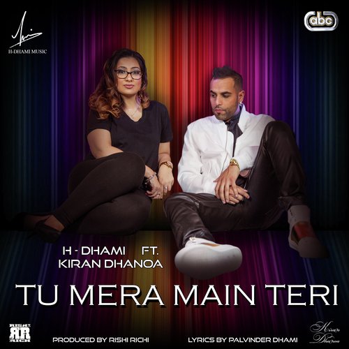 download H. Dhami, Kiran Dhanoa & Rishi Rich  Tu Mera Main Teri mp3 Single Tracks song 