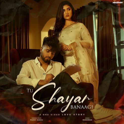 download Parry Sidhu, Mixsingh  Tu Shayar Banaagi mp3 Single Tracks song 