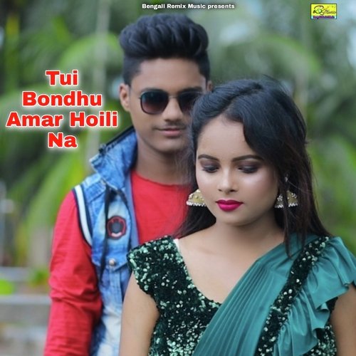 download   Tui Bondhu Amar Hoili Na mp3 Single Tracks song 