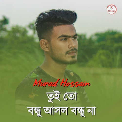 download Murad Hossain  Tui To Bondhu Asol Bondhu Na mp3 Single Tracks song 