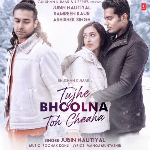 download Rochak Kohli, Jubin Nautiyal  Tujhe Bhoolna Toh Chaaha mp3 Single Tracks song 