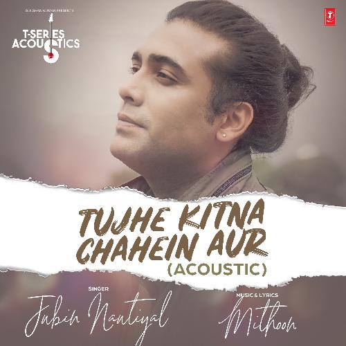 download Jubin Nautiyal, Mithoon  Tujhe Kitna Chahein Aur Acoustic mp3 Single Tracks song 