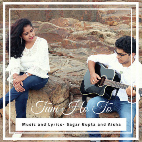 download Sagar Gupta  Tum Ho To mp3 Single Tracks song 