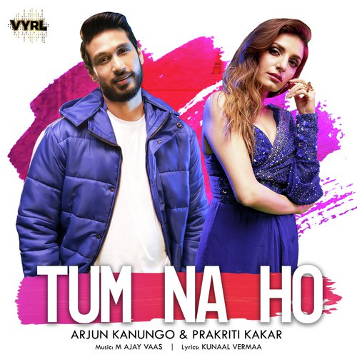 download Arjun Kanungo, Prakriti Kakar, M Ajay Vaas  Tum Na Ho mp3 Single Tracks song 