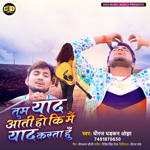 download Dheeraj Dhadkan Ojha  Tum Yad Aati Ho Ki Mai Yad Karta Hu mp3 Single Tracks song 