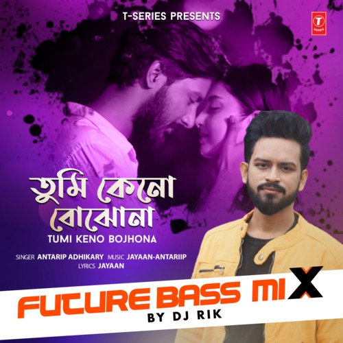 download Antarip Adhikary, Jayaan-Antariip  Tumi Keno Bojhona Remix By Dj Rik mp3 Single Tracks song 