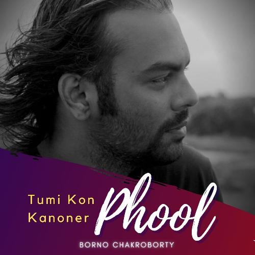 download Borno chakroborty  Tumi Kon Kanoner Phool mp3 Single Tracks song 