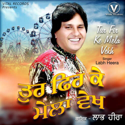 download Labh Heera  Tur Fir Ke Mela Vekh mp3 Single Tracks song 