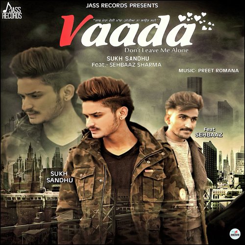 download Sukh Sandhu, Sehbaaz Sharma  Vaada Dont Leave Me Alone mp3 Single Tracks song 