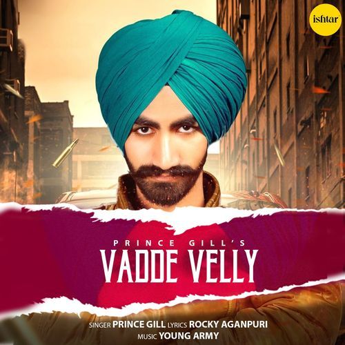 download Prince Gill  Vadde Velly mp3 Single Tracks song 