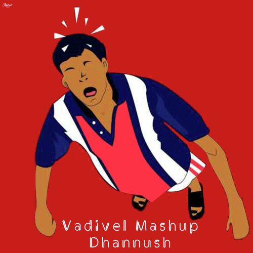 download Dhannush, Vadivelu  Vadivel Dub Mashup mp3 Single Tracks song 