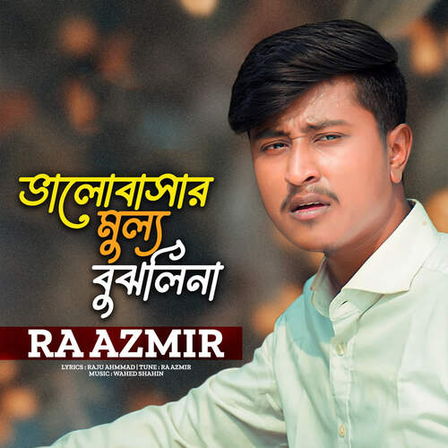 download Ra Azmir  Valobasar Mullo Bujhlina mp3 Single Tracks song 