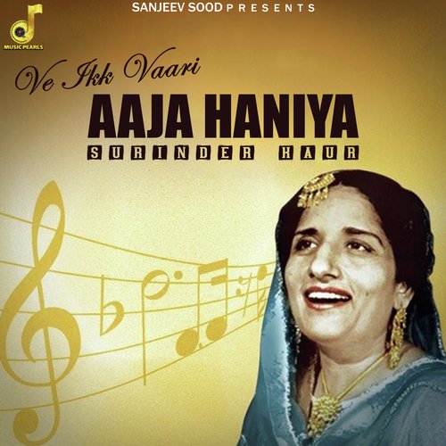 download Surinder Kaur  Ve Ikk Vaari Aaja Haniya mp3 Single Tracks song 